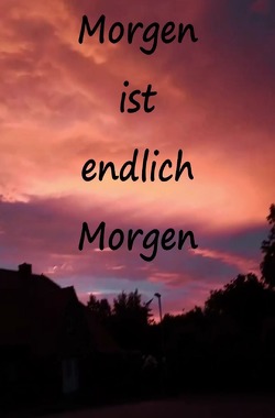 Morgen ist endlich Morgen von Meyer,  Gerlinde