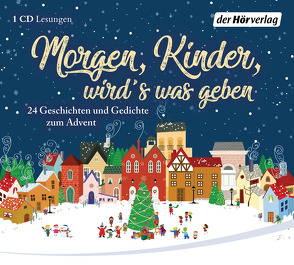 Morgen, Kinder, wird’s was geben von Anthoff,  Gerd, Bang,  Herman, Bechstein,  Ludwig, Borsody,  Suzanne von, Brüder Grimm, , Busch,  Wilhelm, Claudius,  Matthias, Dehmel,  Paula, Fallersleben,  Hoffmann von, Fontane,  Theodor, Hamburger Kinder- und Jugendkantorei, Köhler,  Juliane, Lagerloef,  Selma, Löns,  Hermann, Lukas,  Florian, Manteuffel,  Felix von, Mattes,  Eva, Morgenstern,  Christian, Noethen,  Ulrich, Paap,  Sabine, Rilke,  Rainer Maria, Ringelnatz,  Joachim, Thalbach,  Katharina, Thoma,  Ludwig