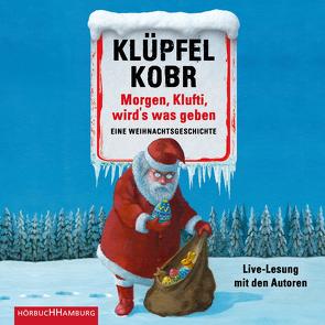 Morgen, Klufti, wird’s was geben von Klüpfel,  Volker, Kobr,  Michael