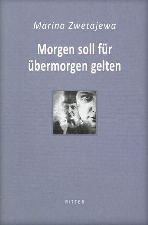 Morgen soll für übermorgen gelten / Marina Zwetajewa von Ingold,  Felix Philipp