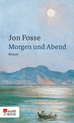 Morgen und Abend von Fosse,  Jon, Schmidt-Henkel,  Hinrich