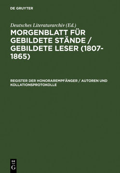 Morgenblatt für gebildete Stände / gebildete Leser (1807–1865) / Register der Honorarempfänger / Autoren und Kollationsprotokolle von Ott,  Ulrich