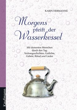 Morgens pfeift der Wasserkessel von Hermanns,  Karin