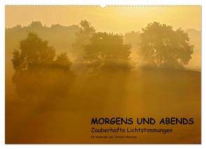 MORGENS UND ABENDS – Zauberhafte Lichtstimmungen (Wandkalender 2024 DIN A2 quer), CALVENDO Monatskalender von Wermter,  Christof