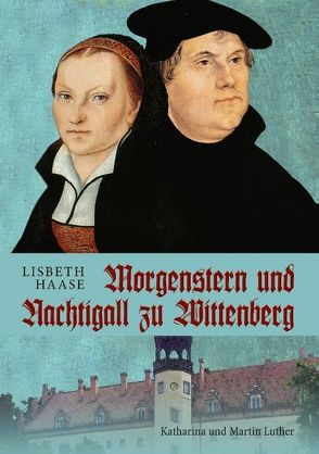 Morgenstern und Nachtigall zu Wittenberg von Haase,  Lisbeth