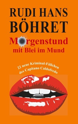 Morgenstund mit Blei im Mund von Böhret,  Rudi Hans