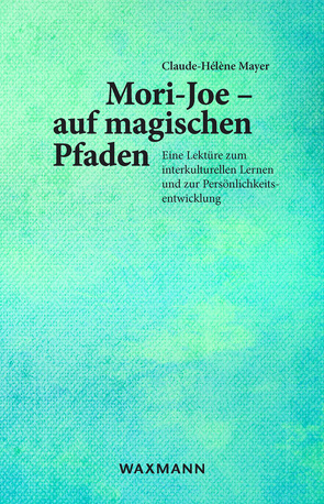 Mori-Joe – auf magischen Pfaden von Mayer,  Claude-Hélène