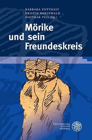 Mörike und sein Freundeskreis von Potthast,  Barbara, Rheinwald,  Kristin, Till,  Dietmar