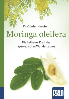 Moringa oleifera. Kompakt-Ratgeber von Harnisch,  Günter