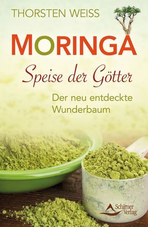 Moringa – Speise der Götter von Weiss,  Thorsten
