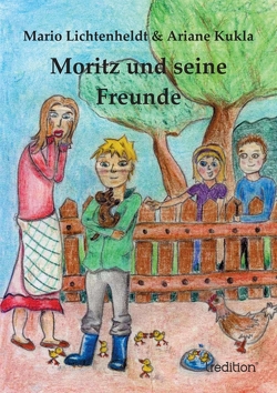 Moritz und seine Freunde von Kukla,  Ariane, Lichtenheldt,  Mario, Wolf,  Bettina
