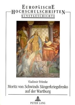 Moritz von Schwinds Sängerkriegsfresko auf der Wartburg von Frömke,  Vladimir