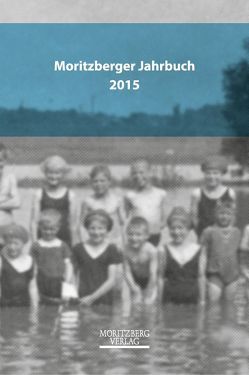 Moritzberger Jahrbuch 2015 von Brand,  Sabine, Finke,  Jutta, Klare,  Erich, Meier,  Jürgen, Pinkepank,  Walter, Welzel,  Phillip