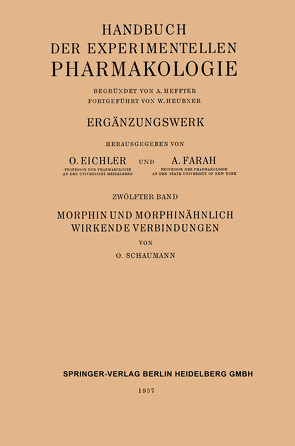 Morphin und Morphinähnlich Wirkende Verbindungen von Bock,  Johannes Carl, Born,  Gustav V. R., Eichler,  Oskar, Farah,  Alfred, Heffter,  Arthur, Heubner,  Wolfgang, Schaumann,  Otto, Schüller,  Josef