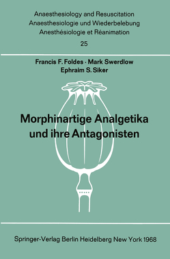 Morphinartige Analgetika und ihre Antagonisten von Dortmann,  C., Eddy,  N.B., Foldes,  Francis F., Siker,  E.S., Swerdlow,  M.