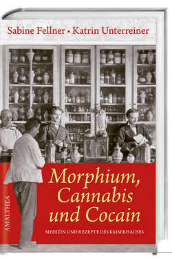 Morphium, Cannabis und Cocain von Fellner,  Sabine, Unterreiner,  Katrin