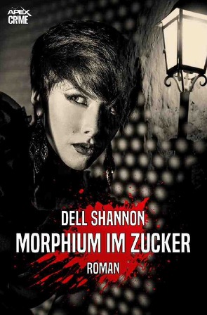 MORPHIUM IM ZUCKER von Dörge,  Christian, Shannon,  Dell