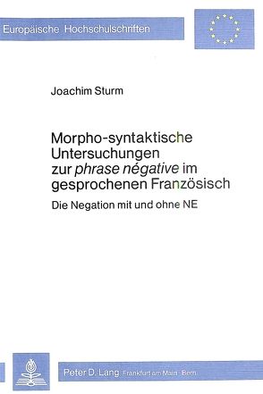 Morpho-Syntaktische Untersuchungen zur phrase negative im gesprochenen Französisch von Sturm,  Joachim