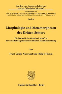 Morphologie und Metamorphosen des Dritten Sektors. von Schulz-Nieswandt,  Frank, Thimm,  Philipp