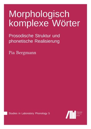 Morphologisch komplexe Wörter im Deutschen von Bergmann,  Pia