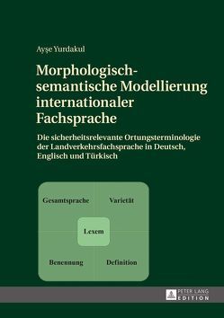 Morphologisch-semantische Modellierung internationaler Fachsprache von Yurdakul,  Ayse