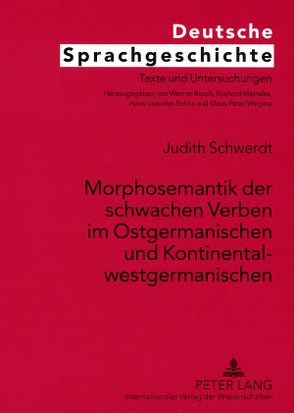 Morphosemantik der schwachen Verben im Ostgermanischen und Kontinentalwestgermanischen von Schwerdt,  Judith
