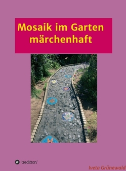 Mosaik im Garten märchenhaft von Grünewald,  Iveta