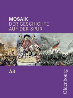 Mosaik (Oldenbourg) – Der Geschichte auf der Spur – Ausgabe A zum Bildungsplan für Gymnasien in Baden-Württemberg – Band 3: 8. Schuljahr von Cornelißen,  Hans-Joachim, Ehrenfeuchter,  Martin, Henzler,  Christoph, Koppmann,  Jan, Opel,  Wolfgang, Schipperges,  Stefan, Tocha,  Michael, Winter,  Helmut