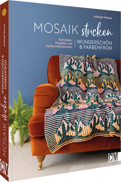 Mosaik stricken – wunderschön und farbenfroh von Lühning,  Karen, Wempe,  Ashleigh