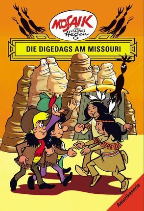 Mosaik von Hannes Hegen: Die Digedags am Missouri, Bd. 9 von Dräger,  Lothar, Hegen,  Hannes, Hegenbarth,  Edith