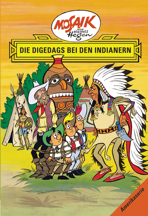 Mosaik von Hannes Hegen: Die Digedags bei den Indianern, Bd. 4 von Dräger,  Lothar, Hegen,  Hannes, Hegenbarth,  Edith