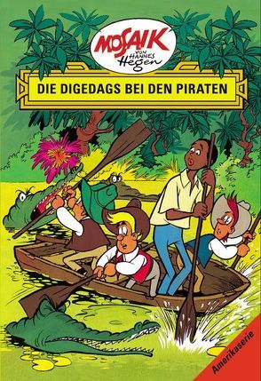 Mosaik von Hannes Hegen: Die Digedags bei den Piraten, Bd. 3 von Dräger,  Lothar, Hegen,  Hannes, Hegenbarth,  Edith