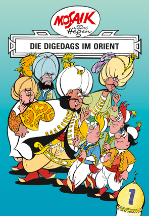 Mosaik von Hannes Hegen: Die Digedags im Orient, Bd. 1 von Dräger,  Lothar, Hegen,  Hannes, Hegenbarth,  Edith
