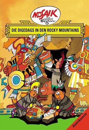 Mosaik von Hannes Hegen: Die Digedags in den Rocky Mountains, Bd. 5 von Dräger,  Lothar, Hegen,  Hannes, Hegenbarth,  Edith