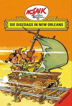 Mosaik von Hannes Hegen: Die Digedags in New Orleans, Bd. 7 von Dräger,  Lothar, Hegen,  Hannes, Hegenbarth,  Edith