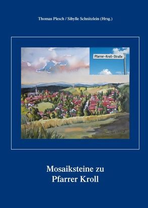 Mosaiksteine zu Pfarrer Kroll von Plesch,  Thomas, Schnitzlein,  Sibylle