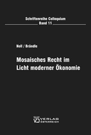 Mosaisches Recht im Licht moderner Ökonomie von Brändle,  Udo, Noll,  Jürgen