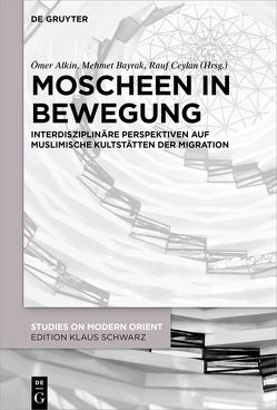 Moscheen in Bewegung von Alkın,  Ömer, Bayrak,  Mehmet, Ceylan,  Rauf