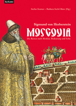 Moscovia – Sigmund von Herberstein von Karner,  Stefan, Stelzl-Marx,  Barbara