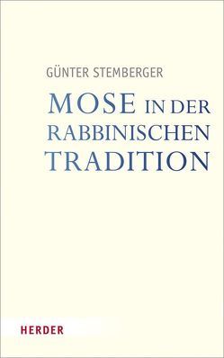 Mose in der rabbinischen Tradition von Stemberger,  Günter