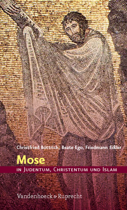 Mose in Judentum, Christentum und Islam von Böttrich,  Christfried, Ego,  Beate, Eißler,  Friedmann