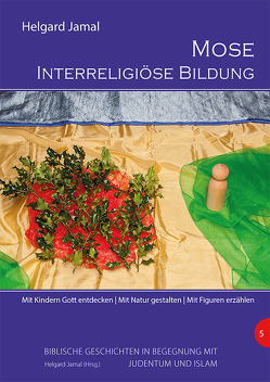 Mose – Interreligiöse Bildung von Jamal,  Helgard