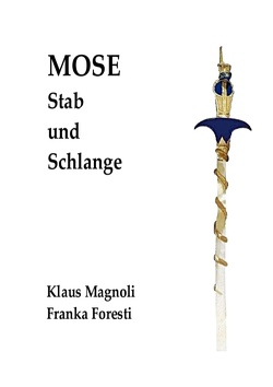 Mose – Stab und Schlange von Foresti,  Franka, Magnoli,  Klaus