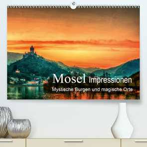 Mosel Impressionen Mystische Burgen und magische Orte (Premium, hochwertiger DIN A2 Wandkalender 2020, Kunstdruck in Hochglanz) von Wenske,  Steffen
