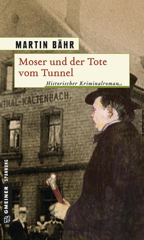 Moser und der Tote vom Tunnel von Baehr,  Martin
