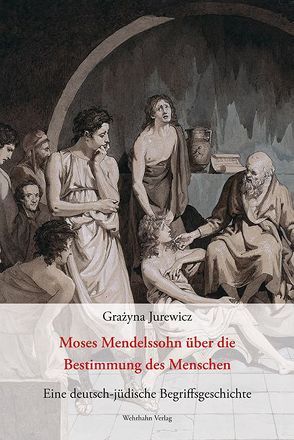 Moses Mendelssohn über die Bestimmung des Menschen von Jurewicz,  Grażyna