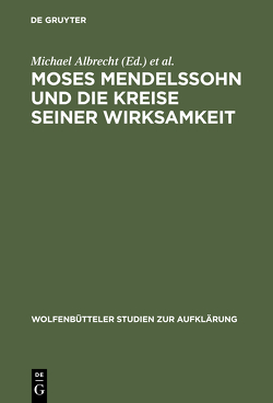Moses Mendelssohn und die Kreise seiner Wirksamkeit von Albrecht,  Michael, Engel,  Eva J., Hinske,  Norbert