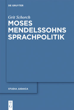 Moses Mendelssohns Sprachpolitik von Schorch,  Grit