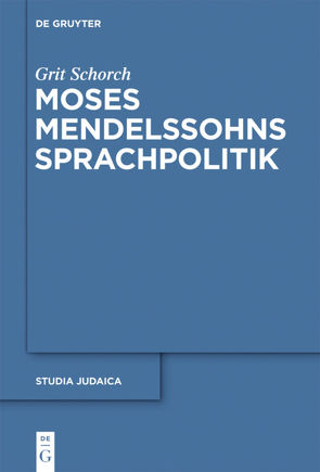 Moses Mendelssohns Sprachpolitik von Schorch,  Grit