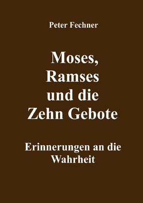 Moses, Ramses und die Zehn Gebote von Fechner,  Peter